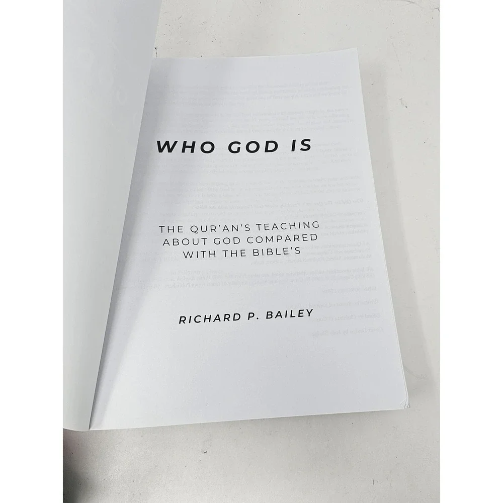 Who God Is: The Qur'an's Teaching About God Compared With The Bibles R. Bailey